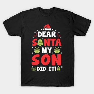 Dear Santa My Son Did It Funny Xmas Gifts T-Shirt